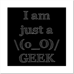 I Am Just A Geek - Funny Slogan Posters and Art